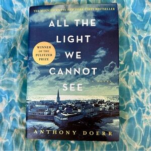 All the Light We Cannot See : A Novel by Anthony Doerr (2014, Hardcover)